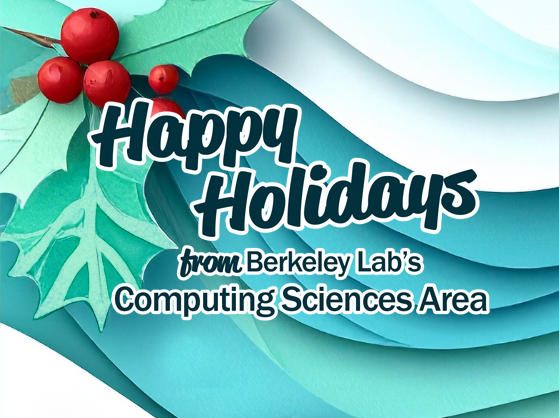 Decorative image with holly berries and leaves and the text "Happy Holidays from Berkeley Lab's Computing Sciences Area"